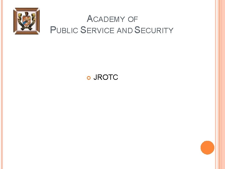 ACADEMY OF PUBLIC SERVICE AND SECURITY JROTC 