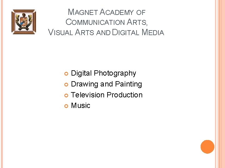 MAGNET ACADEMY OF COMMUNICATION ARTS, VISUAL ARTS AND DIGITAL MEDIA Digital Photography Drawing and
