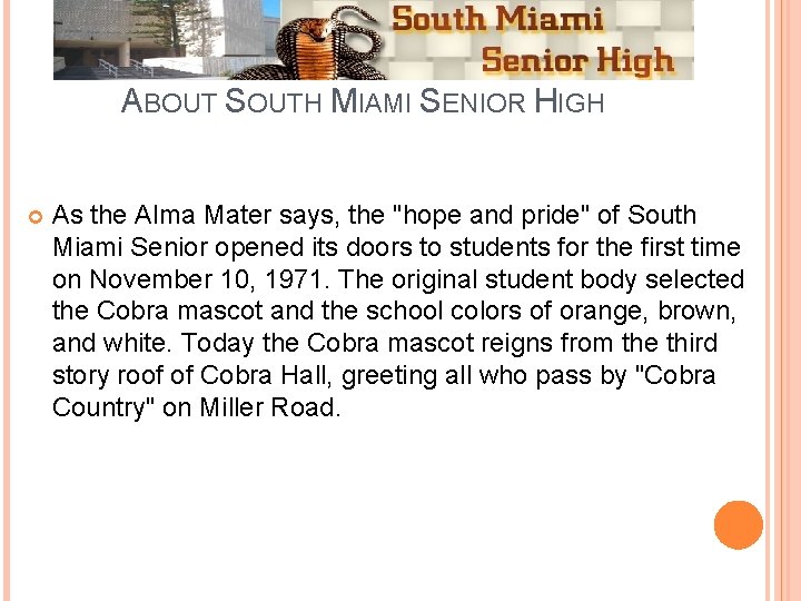 ABOUT SOUTH MIAMI SENIOR HIGH As the Alma Mater says, the "hope and pride"