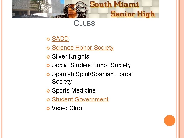 CLUBS SADD Science Honor Society Silver Knights Social Studies Honor Society Spanish Spirit/Spanish Honor