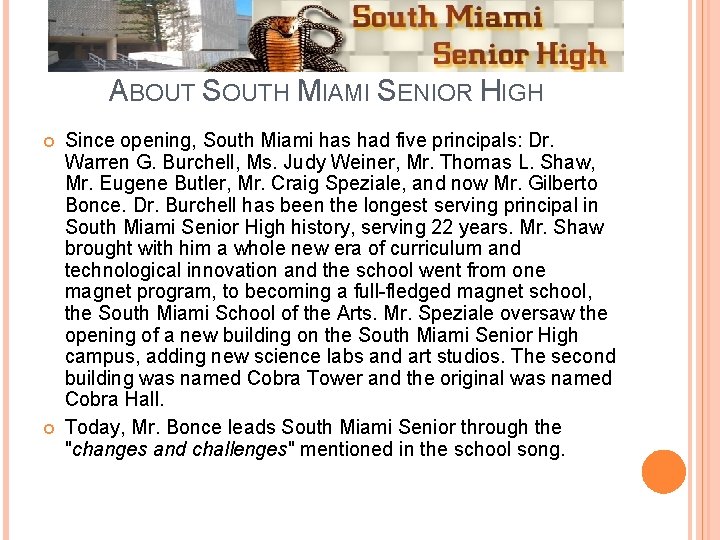 ABOUT SOUTH MIAMI SENIOR HIGH Since opening, South Miami has had five principals: Dr.