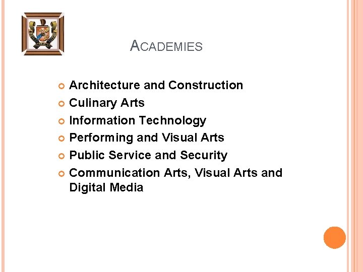 ACADEMIES Architecture and Construction Culinary Arts Information Technology Performing and Visual Arts Public Service