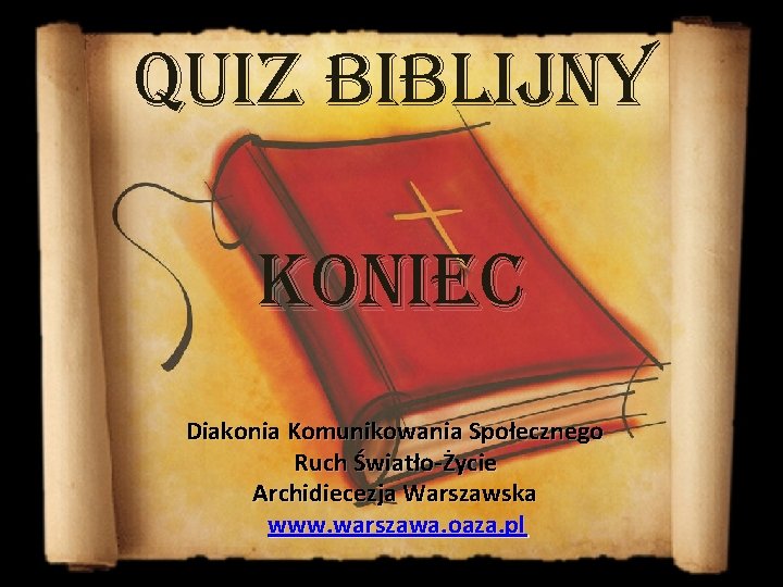 Quiz biblijny Konie. C Diakonia Komunikowania Społecznego Ruch Światło-Życie Archidiecezja Warszawska www. warszawa. oaza.