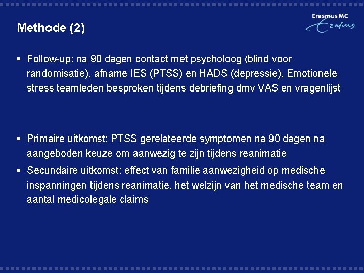 Methode (2) § Follow-up: na 90 dagen contact met psycholoog (blind voor randomisatie), afname