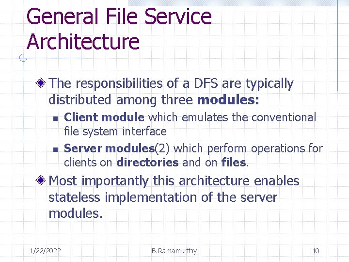 General File Service Architecture The responsibilities of a DFS are typically distributed among three