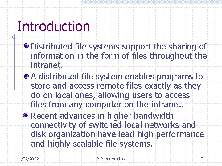 Introduction Distributed file systems support the sharing of information in the form of files