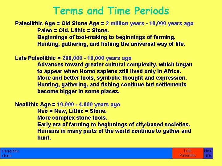Terms and Time Periods Paleolithic Age = Old Stone Age = 2 million years