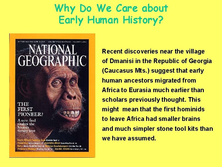 Why Do We Care about Early Human History? Recent discoveries near the village of