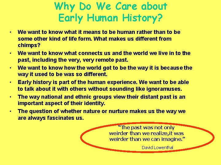 Why Do We Care about Early Human History? • • • We want to