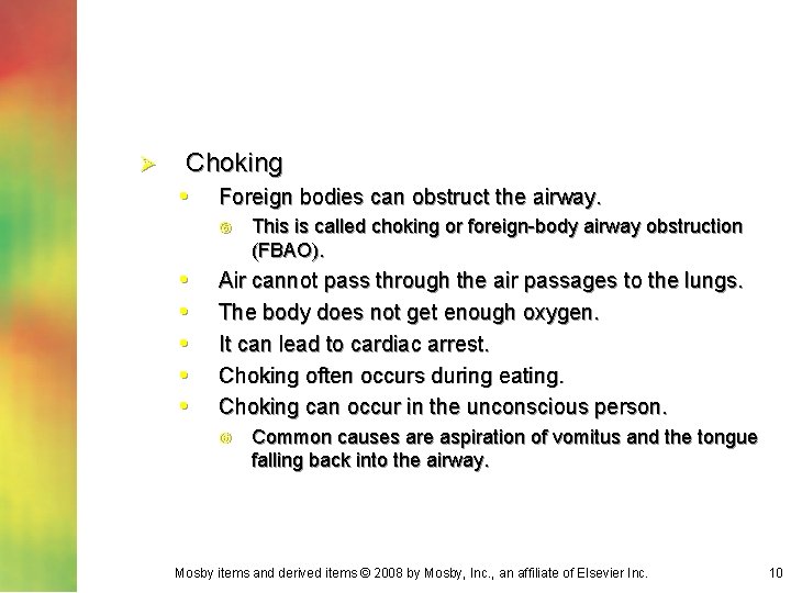 Ø Choking • Foreign bodies can obstruct the airway. • • • This is