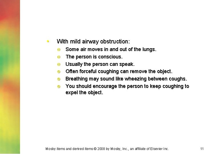  • With mild airway obstruction: Some air moves in and out of the