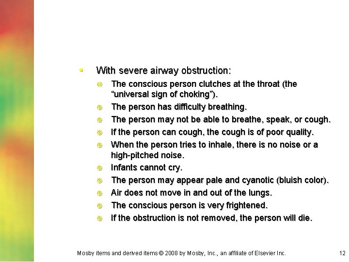  • With severe airway obstruction: The conscious person clutches at the throat (the