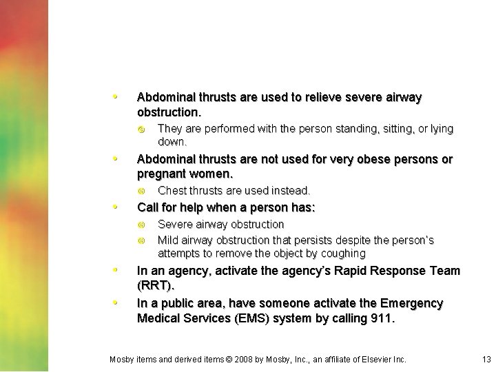  • Abdominal thrusts are used to relieve severe airway obstruction. • Abdominal thrusts