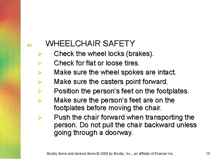 WHEELCHAIR SAFETY Ø Ø Ø Ø Check the wheel locks (brakes). Check for flat