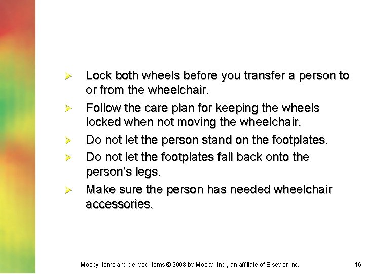 Ø Ø Ø Lock both wheels before you transfer a person to or from