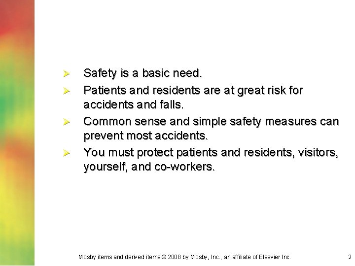 Ø Ø Safety is a basic need. Patients and residents are at great risk