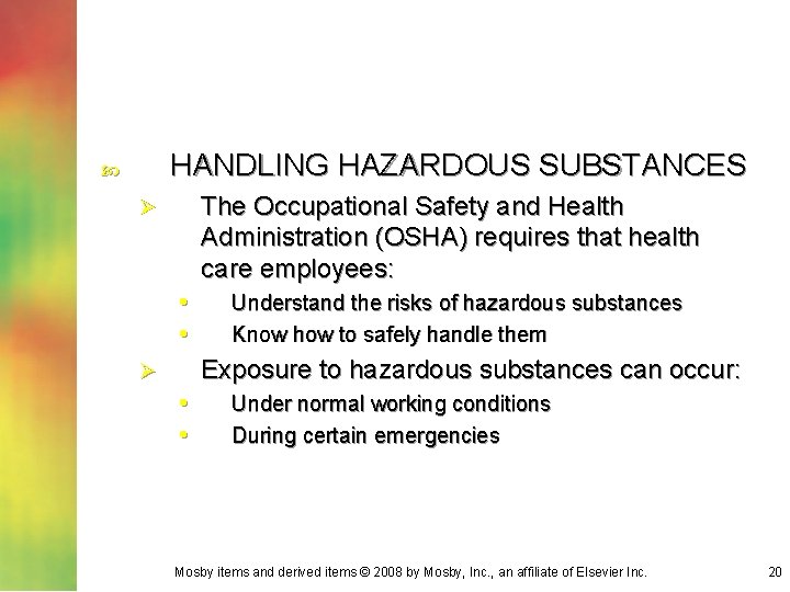 HANDLING HAZARDOUS SUBSTANCES The Occupational Safety and Health Administration (OSHA) requires that health care