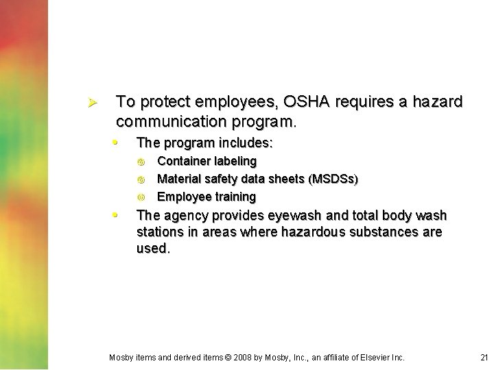 Ø To protect employees, OSHA requires a hazard communication program. • The program includes: