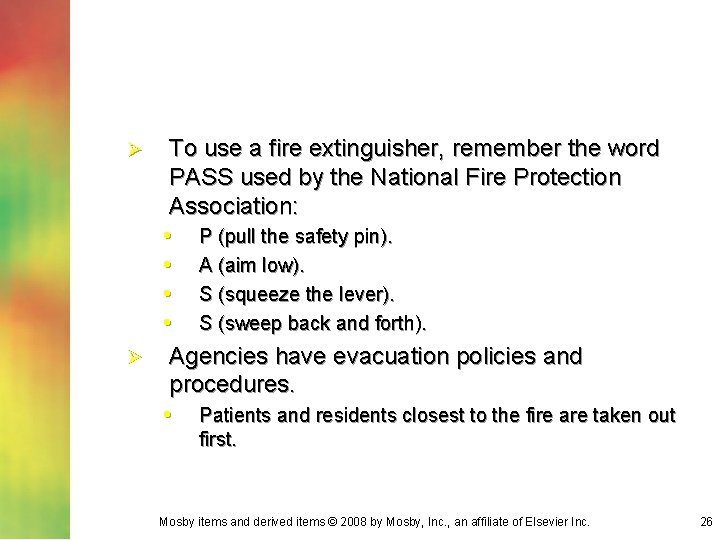 To use a fire extinguisher, remember the word PASS used by the National Fire