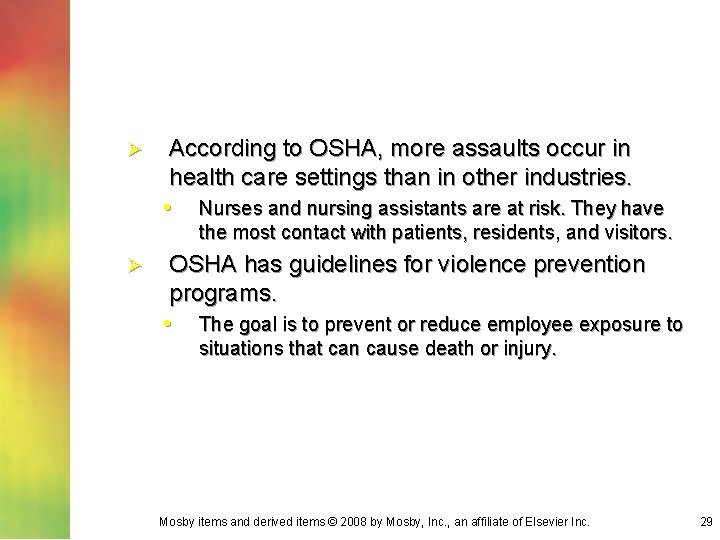 Ø According to OSHA, more assaults occur in health care settings than in other