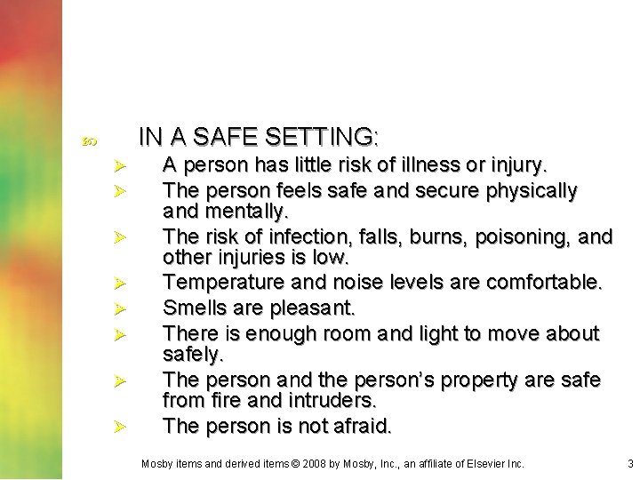 IN A SAFE SETTING: Ø Ø Ø Ø A person has little risk of