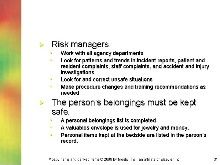 Ø Risk managers: • • Ø Work with all agency departments Look for patterns