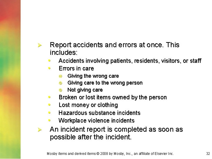 Ø Report accidents and errors at once. This includes: • Accidents involving patients, residents,