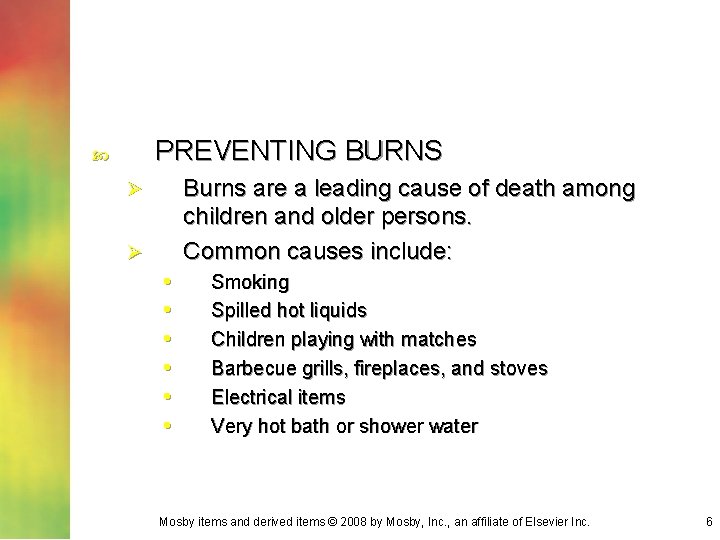 PREVENTING BURNS Burns are a leading cause of death among children and older persons.