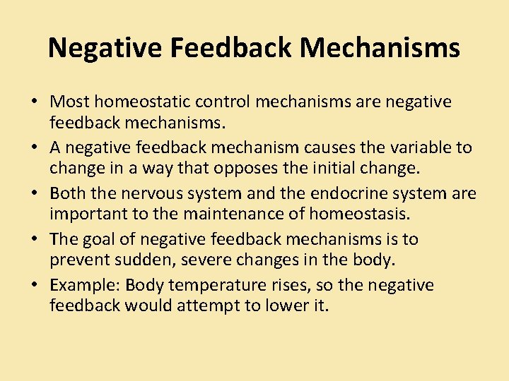 Negative Feedback Mechanisms • Most homeostatic control mechanisms are negative feedback mechanisms. • A