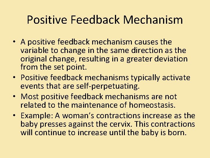 Positive Feedback Mechanism • A positive feedback mechanism causes the variable to change in