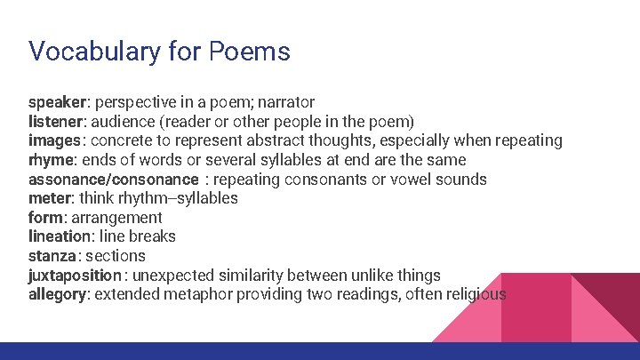 Vocabulary for Poems speaker: perspective in a poem; narrator listener: audience (reader or other