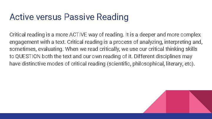 Active versus Passive Reading Critical reading is a more ACTIVE way of reading. It