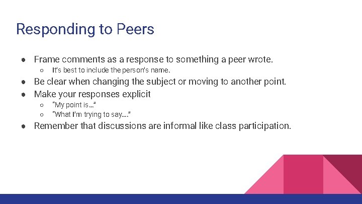 Responding to Peers ● Frame comments as a response to something a peer wrote.