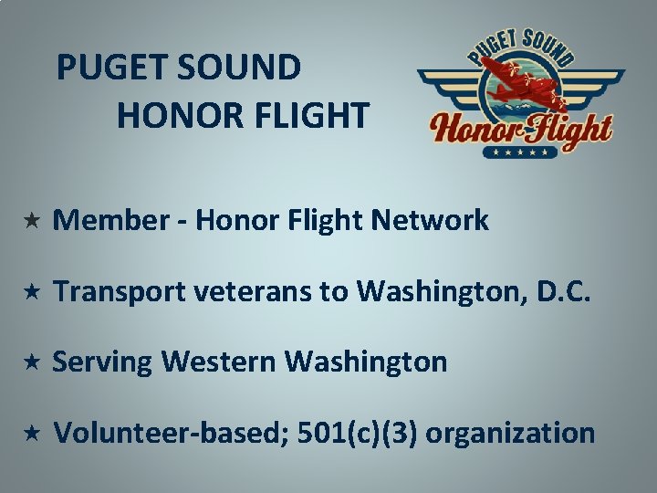 PUGET SOUND HONOR FLIGHT Member - Honor Flight Network Transport veterans to Washington, D.