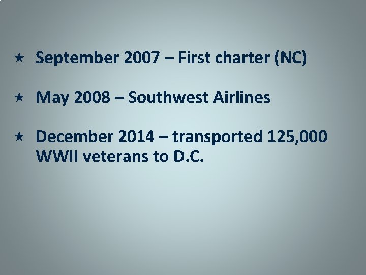  September 2007 – First charter (NC) May 2008 – Southwest Airlines December 2014