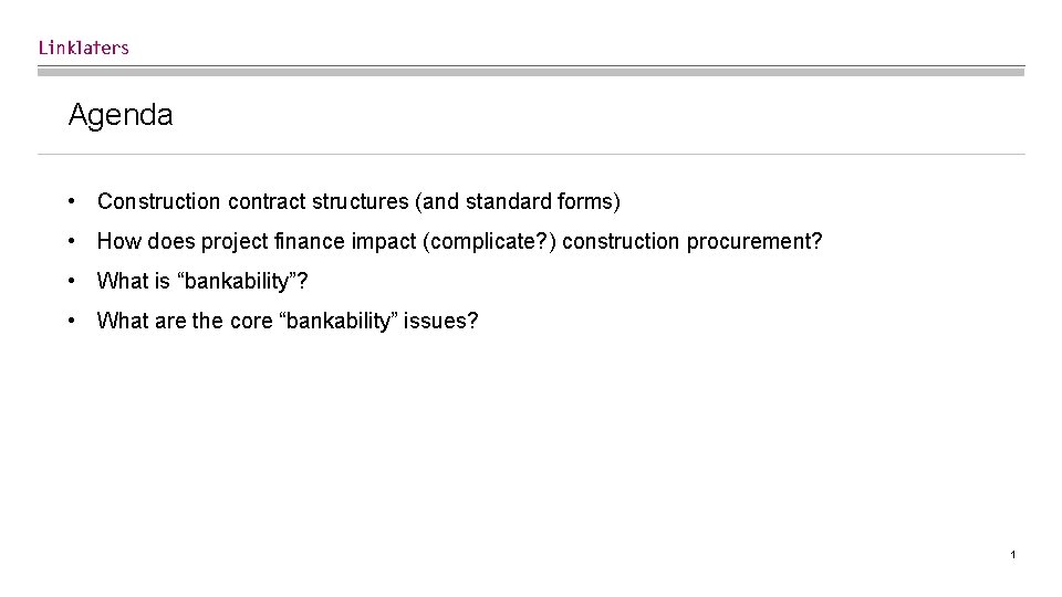 Agenda • Construction contract structures (and standard forms) • How does project finance impact