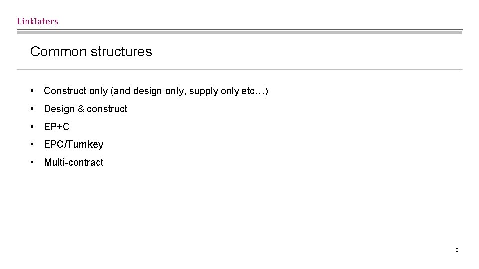 Common structures • Construct only (and design only, supply only etc…) • Design &