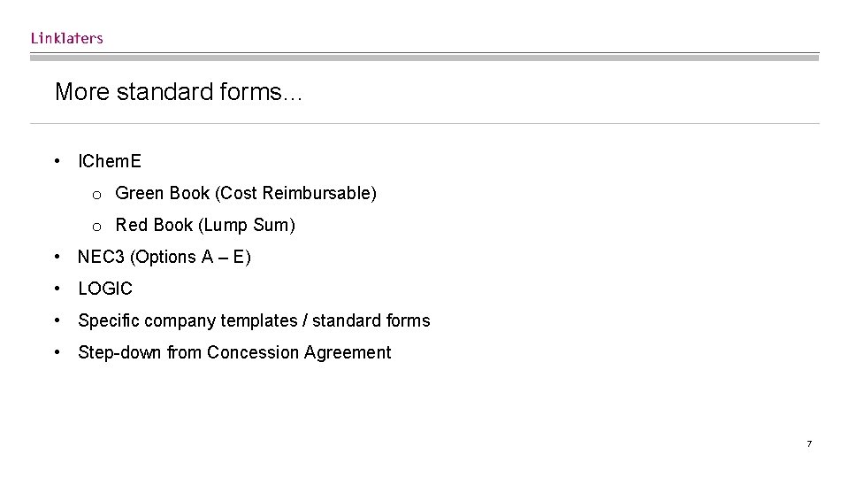 More standard forms… • IChem. E o Green Book (Cost Reimbursable) o Red Book