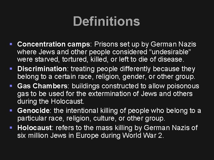 Definitions § Concentration camps: Prisons set up by German Nazis where Jews and other