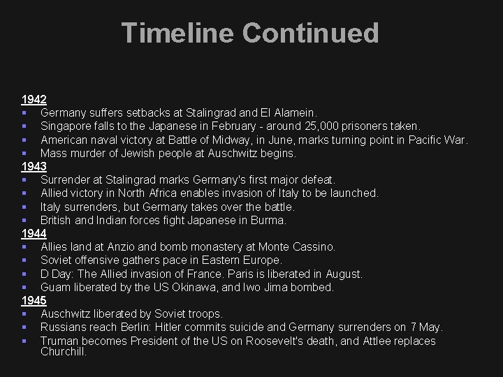 Timeline Continued 1942 § Germany suffers setbacks at Stalingrad and El Alamein. § Singapore