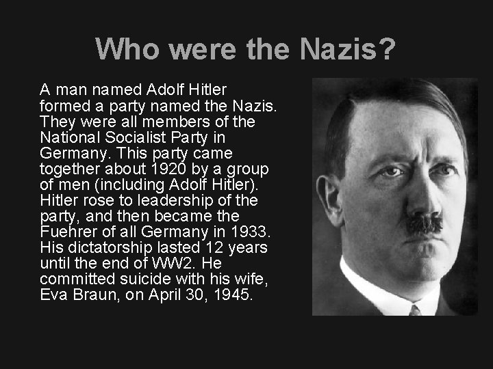Who were the Nazis? A man named Adolf Hitler formed a party named the