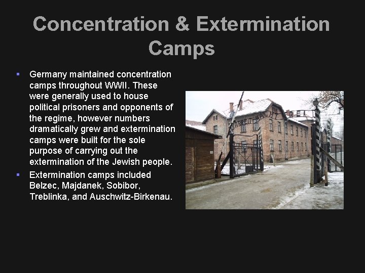 Concentration & Extermination Camps § § Germany maintained concentration camps throughout WWII. These were