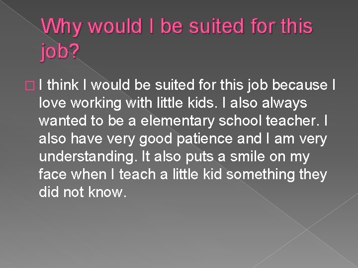 Why would I be suited for this job? �I think I would be suited