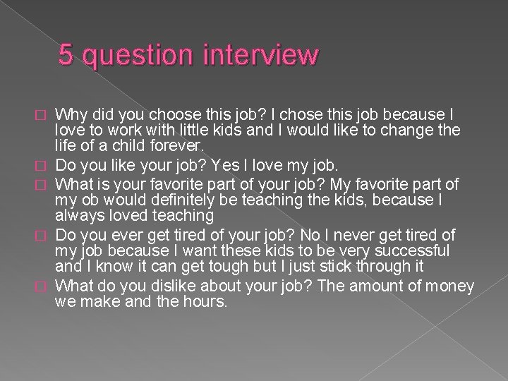 5 question interview � � � Why did you choose this job? I chose