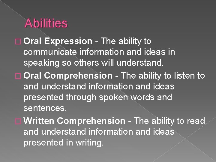 Abilities � Oral Expression - The ability to communicate information and ideas in speaking