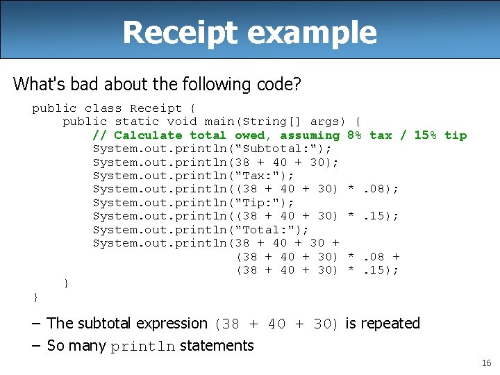 Receipt example What's bad about the following code? public class Receipt { public static