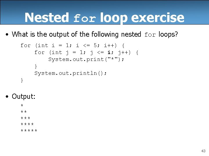 Nested for loop exercise • What is the output of the following nested for