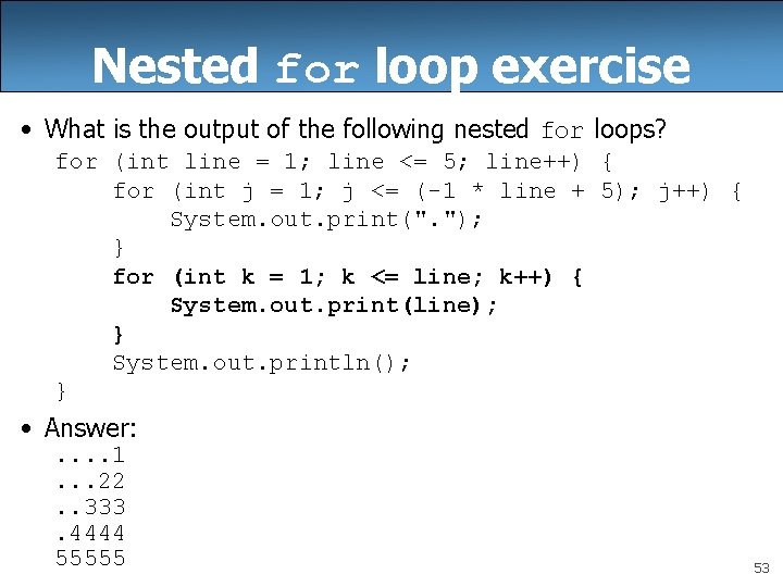 Nested for loop exercise • What is the output of the following nested for