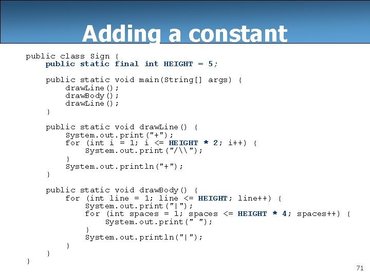 Adding a constant public class Sign { public static final int HEIGHT = 5;