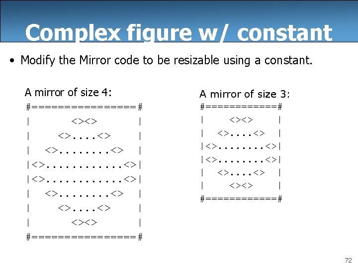 Complex figure w/ constant • Modify the Mirror code to be resizable using a